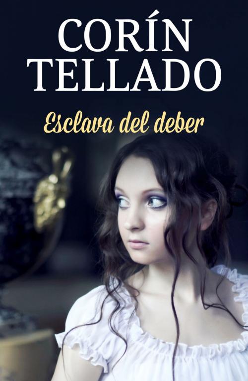 Cover of the book Esclava del deber by Corín Tellado, Grupo Planeta