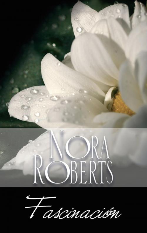 Cover of the book Fascinación by Nora Roberts, Harlequin, una división de HarperCollins Ibérica, S.A.