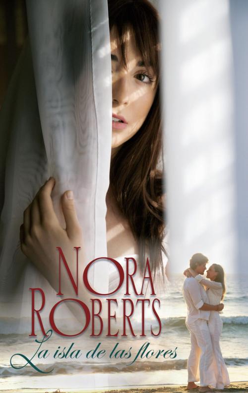 Cover of the book La isla de las flores by Nora Roberts, Harlequin, una división de HarperCollins Ibérica, S.A.