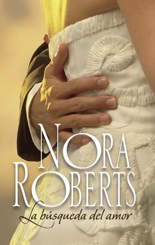 Cover of the book La búsqueda del amor by Nora Roberts, Harlequin, una división de HarperCollins Ibérica, S.A.