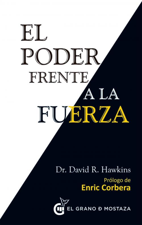Cover of the book El poder frente a la fuerza by David R. Hawkins, el grano de mostaza ediciones