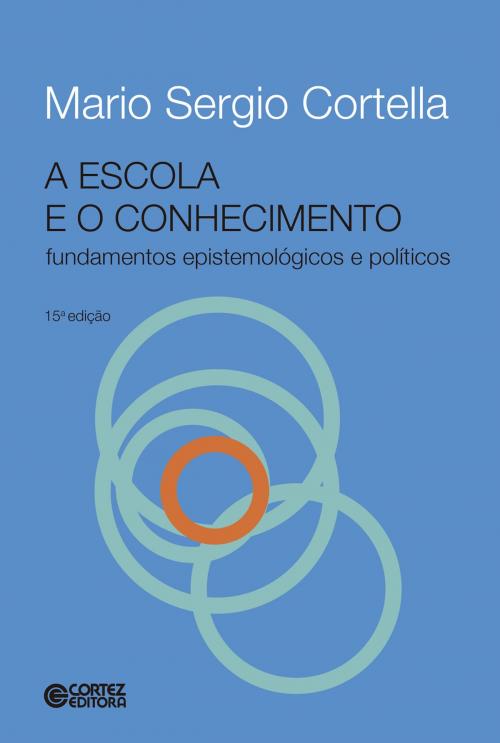 Cover of the book A escola e o conhecimento by Mario Sergio Cortella, Cortez Editora