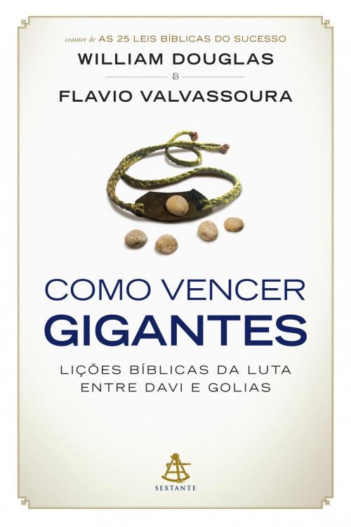 Cover of the book Como vencer gigantes by William Douglas, Flavio Valvassoura, Sextante