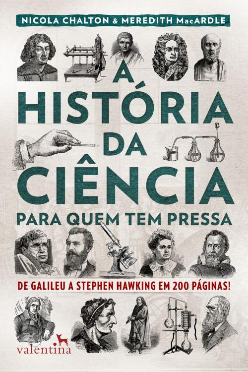 Cover of the book A história da ciência para quem tem pressa by Nicola Chalton, Meredith MacArdle, Editora Valentina