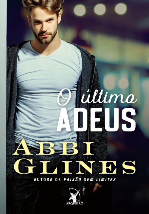 Cover of the book O último adeus by Abbi Glines, Arqueiro