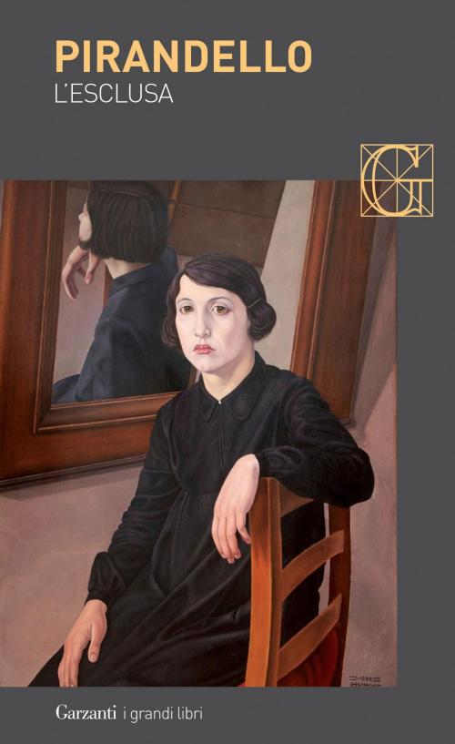 Cover of the book L'esclusa by Luigi Pirandello, Angela Piscini, Garzanti Classici