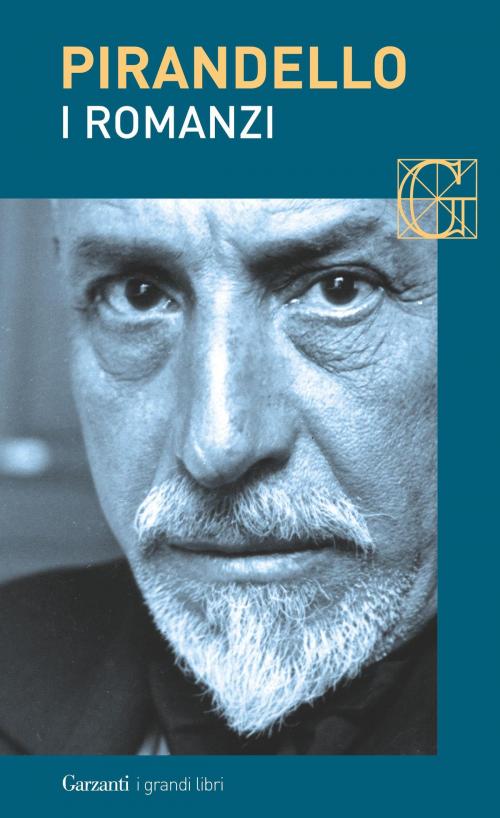Cover of the book I romanzi by Luigi Pirandello, Garzanti Classici