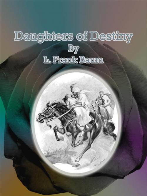 Cover of the book Daughters of Destiny by L. Frank Baum, L. Frank Baum