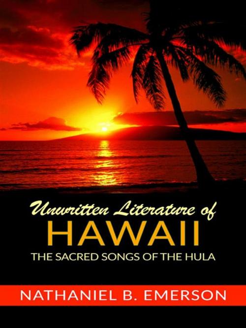 Cover of the book Unwritten Literature Of Hawaii by Nathaniel B. Emerson, David De Angelis