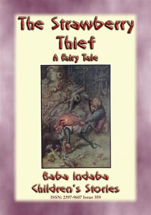 Cover of the book THE STRAWBERRY THIEF - A Children’s Fairy Tale with a Moral by Anon E. Mouse, Abela Publishing
