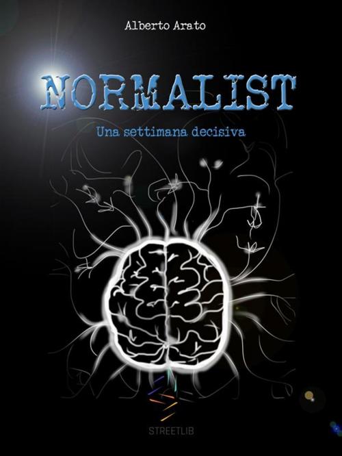 Cover of the book Una settimana decisiva - Normalist by Alberto Arato, Alberto Arato