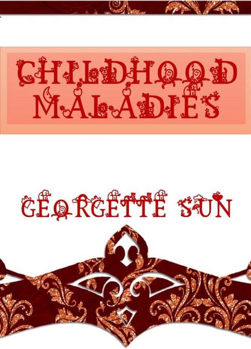 Cover of the book Childhood Maladies by Georgette Sun, Georgette Sun