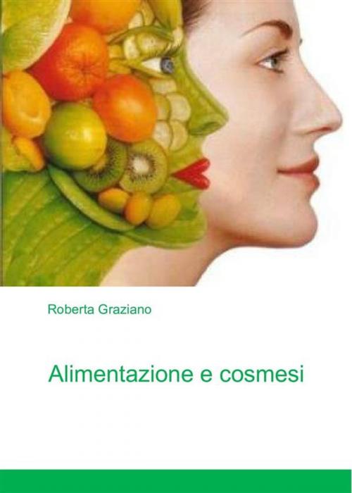 Cover of the book Alimentazione e cosmesi by Roberta Graziano, Roberta Graziano