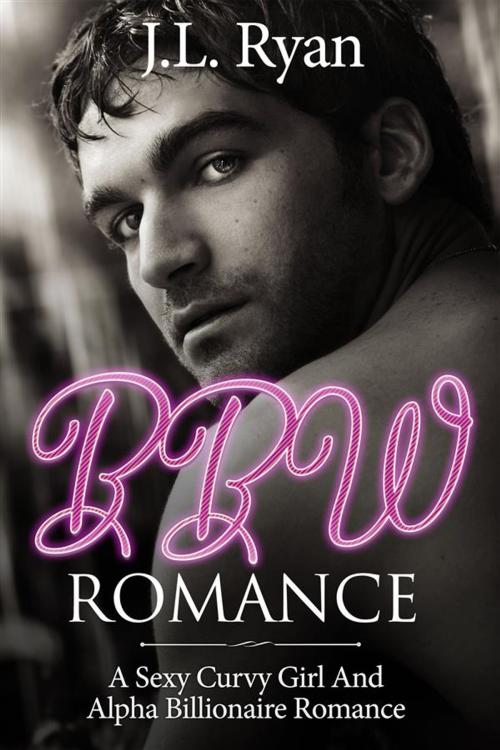 Cover of the book BBW Romance by J.L. Ryan, J. L Ryan
