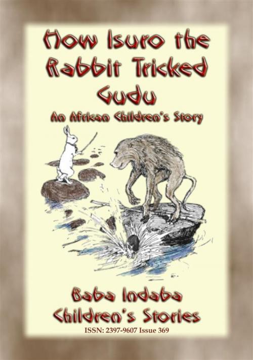 Cover of the book HOW ISURO THE RABBIT TRICKED GUDU - An African, Mashona Tale by Anon E. Mouse, Abela Publishing