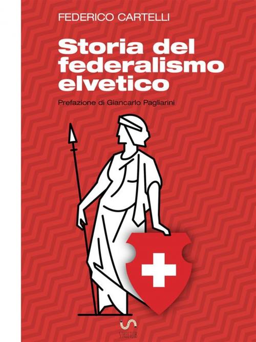 Cover of the book Storia del federalismo elvetico by Federico Cartelli, Federico Cartelli
