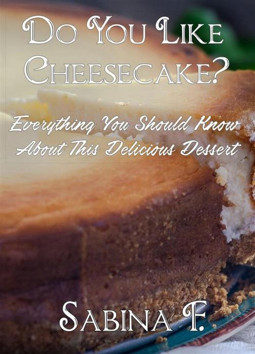 Cover of the book Do You Like Cheesecake? by Sabina F., Sabina F.