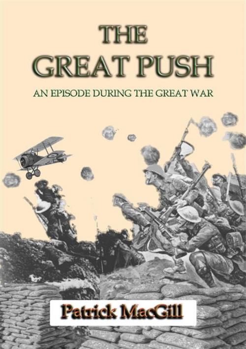 Cover of the book THE GREAT PUSH - An Episode on the Western Front during the Great War by Patrick Macgill, Abela Publishing