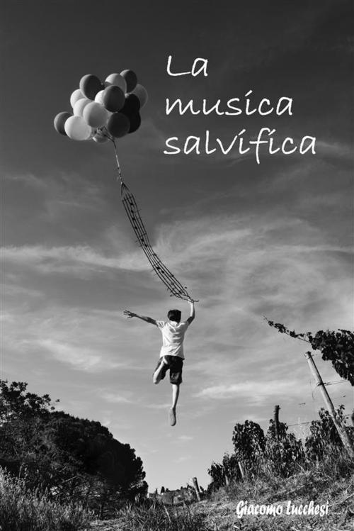 Cover of the book La musica salvifica by Giacomo Lucchesi, Giacomo Lucchesi