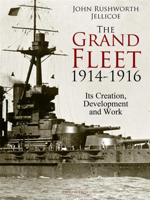 Cover of the book The Grand Fleet, 1914-1916 by John Rushworth Jellicoe, Arcadia Press