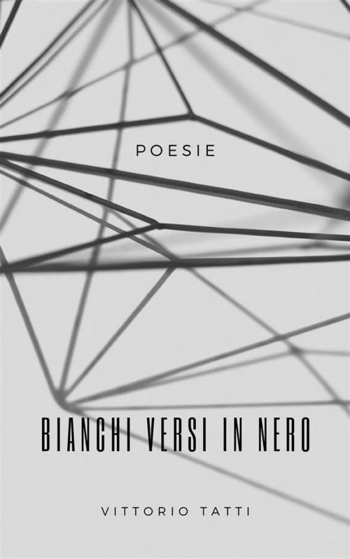 Cover of the book Bianchi versi in nero by Vittorio Tatti, Vittorio Tatti