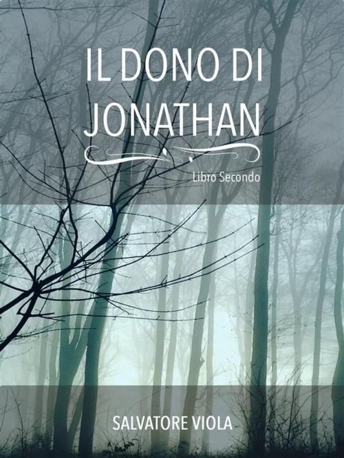 Cover of the book Il dono di Jonathan by Salvatore Viola, Salvatore Viola