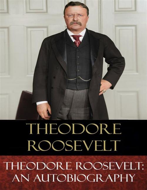 Cover of the book Theodore Roosevelt by Theodore Roosevelt, BertaBooks