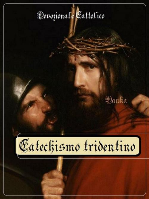 Cover of the book Catechismo Tridentino by Devozionale Cattolico, Publisher s19595