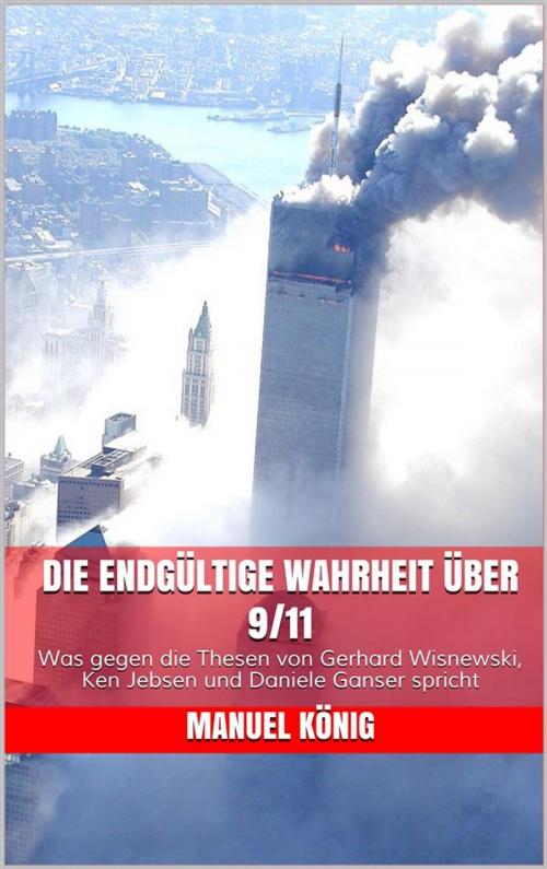 Cover of the book Die endgültige Wahrheit über 9/11 by Manuel König, Markus Mann