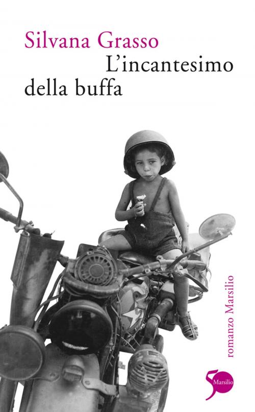 Cover of the book L'incantesimo della buffa by Silvana Grasso, MARSILIO