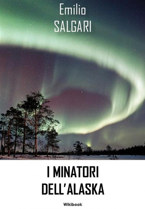 Cover of the book I minatori dell'Alaska by Emilio Salgari, Greenbooks Editore