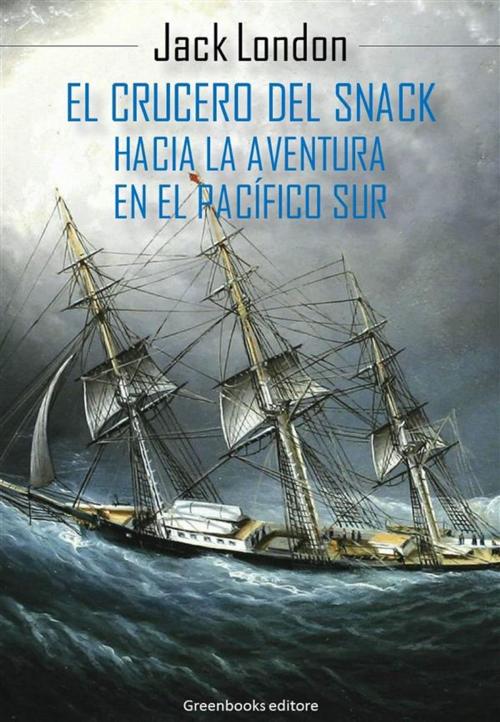 Cover of the book El crucero del Snack by Jack London, Greenbooks Editore