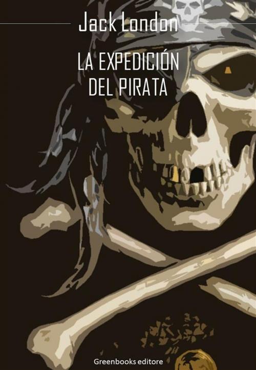 Cover of the book La expediciòn del pirata by Jack London, Greenbooks Editore