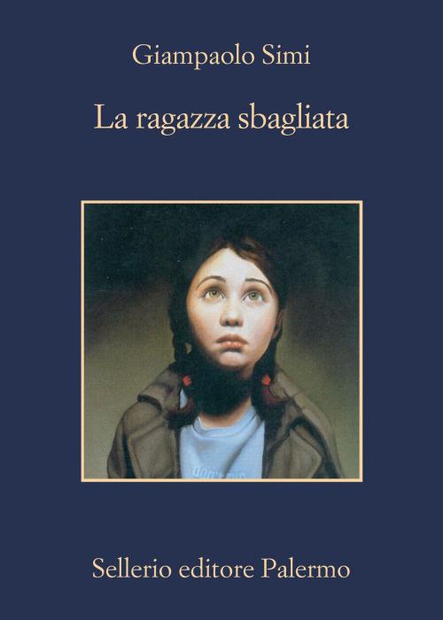 Cover of the book La ragazza sbagliata by Giampaolo Simi, Sellerio Editore