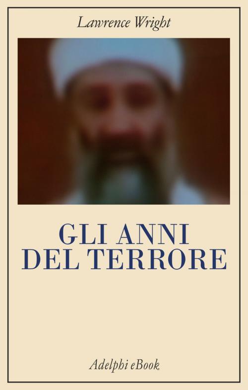 Cover of the book Gli anni del terrore by Lawrence Wright, Adelphi