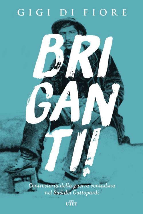 Cover of the book Briganti! by Gigi di Fiore, UTET