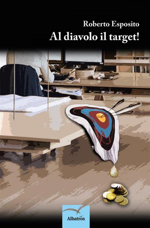 Cover of the book Al diavolo il target! by Roberto Esposito, Gruppo Albatros Il Filo