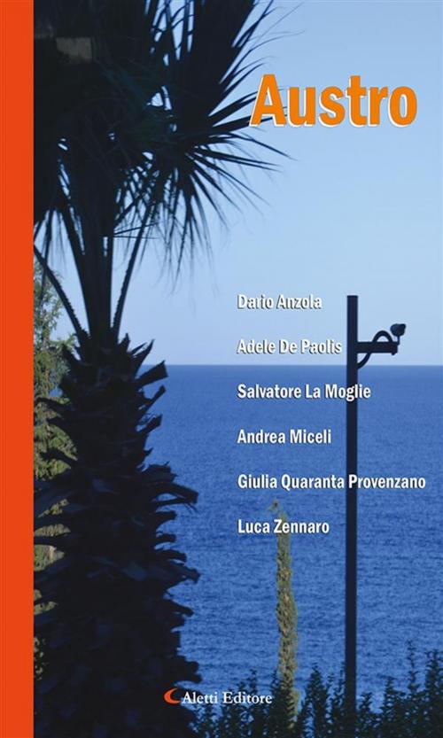 Cover of the book Austro 2017 by ANTOLOGIA AUTORI VARI, Aletti Editore