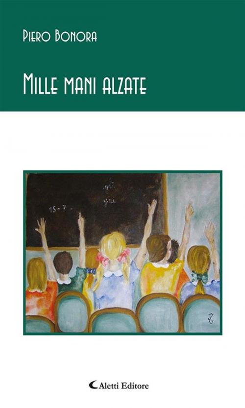 Cover of the book Mille mani alzate by Piero Bonora, Aletti Editore