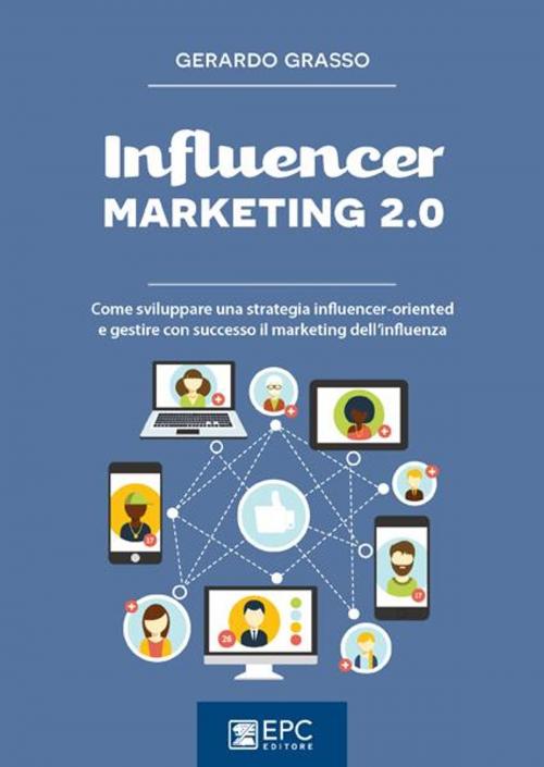 Cover of the book Influencer marketing 2.0 by GERARDO GRASSO, EPC Editore