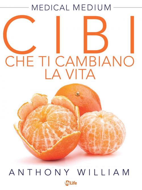 Cover of the book Cibi che ti cambiano la vita by Anthony William, mylife