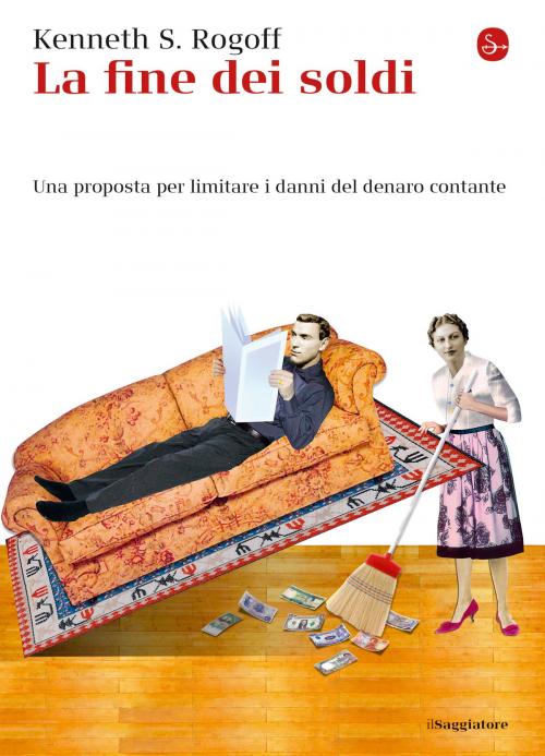 Cover of the book La fine dei soldi by Kenneth S. Rogoff, Il Saggiatore
