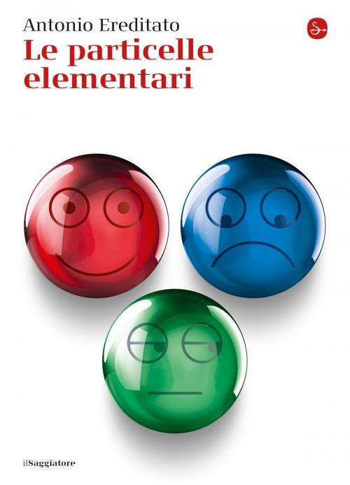 Cover of the book Le particelle elementari by Antonio Ereditato, Il Saggiatore
