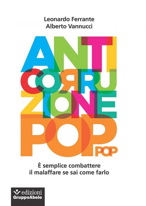 Cover of the book Anticorruzione pop by Leonardo Ferrante, Alberto Vannucci, Edizioni Gruppo Abele