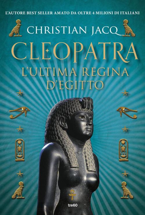 Cover of the book Cleopatra. L'ultima regina d'Egitto by Christian Jacq, Tre60