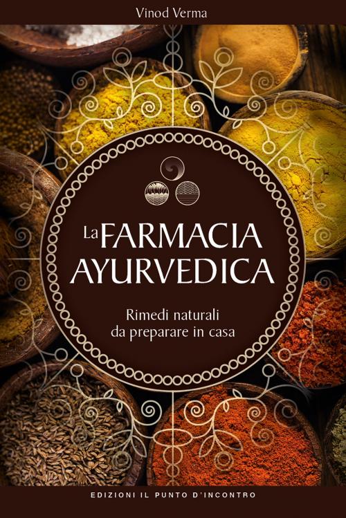 Cover of the book La farmacia ayurvedica by Vinod Verma, Edizioni Il Punto d'incontro