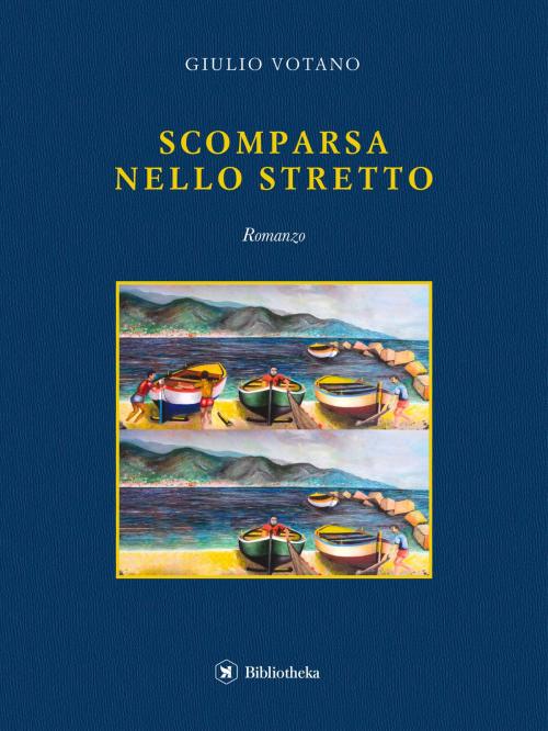 Cover of the book Scomparsa nello Stretto by Giulio Votano, Bibliotheka Edizioni