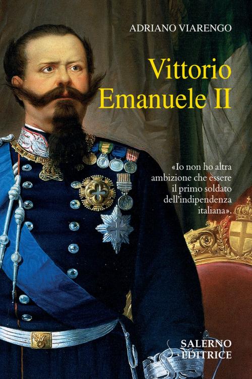 Cover of the book Vittorio Emanuele II by Adriano Viarengo, Salerno Editrice