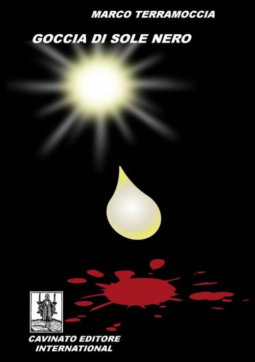 Cover of the book Goccia di sole nero by Marco Terramoccia, Cavinato Editore