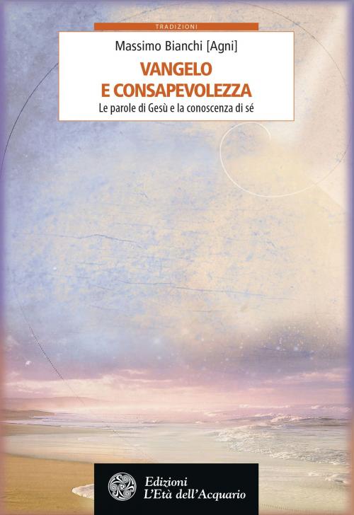 Cover of the book Vangelo e consapevolezza by Massimo Bianchi, L'Età dell'Acquario